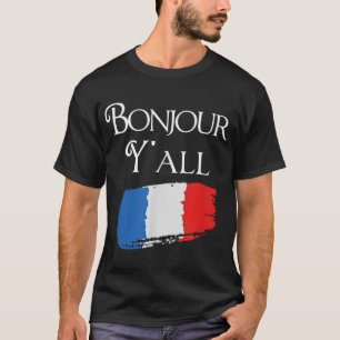 Bonjour YAll Funny Fransk Flagga Shirt Frankrike Ä T