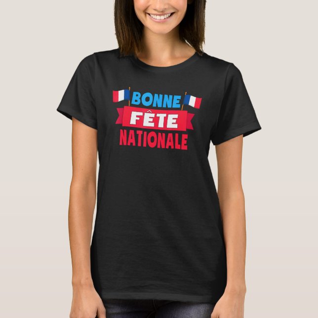 Bonne Fte Nationale 14 Juillet Frankrike Lycklig B T Shirt (Framsida)