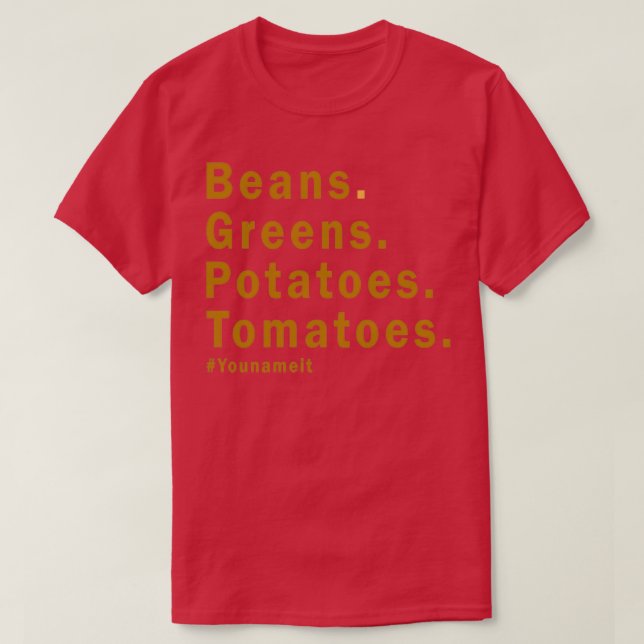 Bönor Grönt Potatis Tomater Namn Det är T Shirt (Design framsida)
