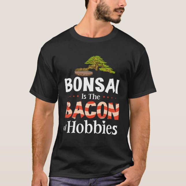 Bonsai är Hobbiesernas bacon T Shirt (Framsida)
