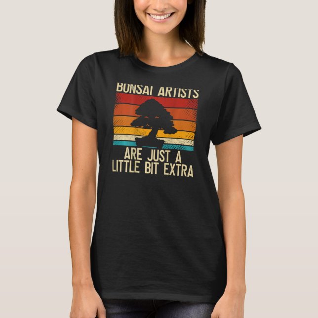 Bonsai-artister är bara lite Extra Backpri T Shirt (Framsida)