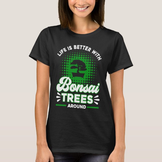 Bonsai Tree Owner  With Bonsai Trees T Shirt (Framsida)