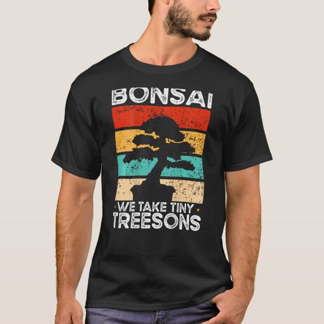 Bonsai We Take Tiny Treesons Backprint Bonsai T Shirt (Framsida)