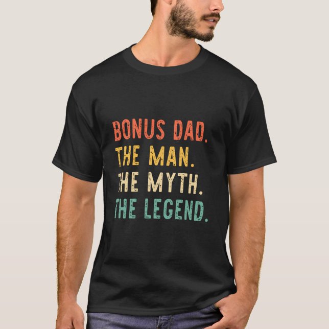 Bonus Dad The The Myth Legend Father'S Day T Shirt (Framsida)