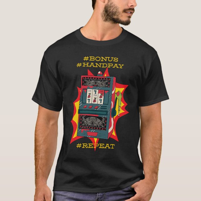 Bonus Handpay Slot Repeat Gamble Slot Machine T Shirt (Framsida)