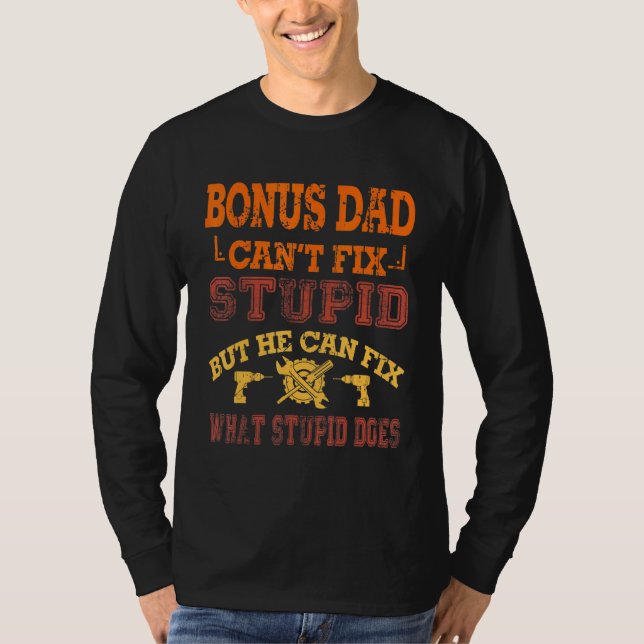 Bonus Pappa Cant Fix Stupid Handyman Stepdad Far T Shirt (Framsida)