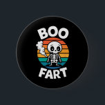 Boo Fart Funny Farting Skeleton for Halloween Knapp<br><div class="desc">Boo Fart Funny Farting Skeleton for Halloween</div>