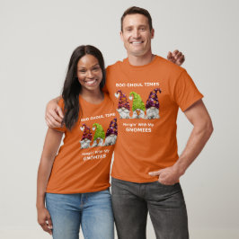 Boo Ghoul Times hanging med min Gnomies Halloween T Shirt