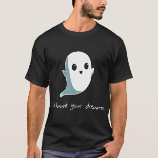 Boo, jag ska hemsöka din Dreams Cute Haunting Ghos T Shirt