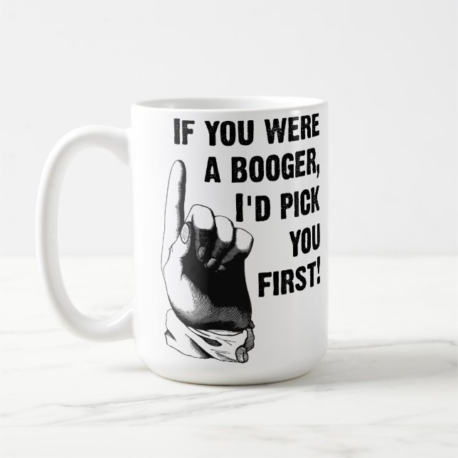Booger Plocka You First Funny Mug Kaffemugg (Vänster)