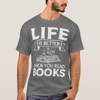 Book Lover Librarian I Life Is Better When You Rea T Shirt
