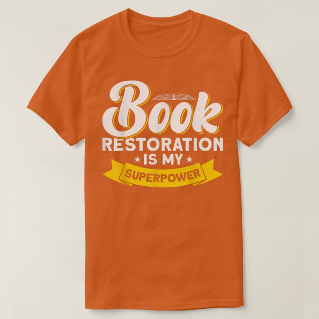 Book Restoration Is My Superpower Book Lover  T Shirt (Design framsida)