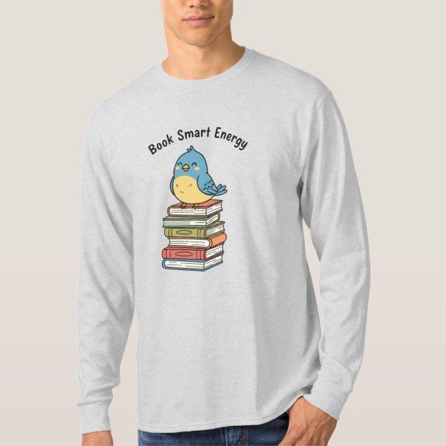 Book Smart Energy | Cute Scholarly Bird & Book Sta T Shirt (Framsida)