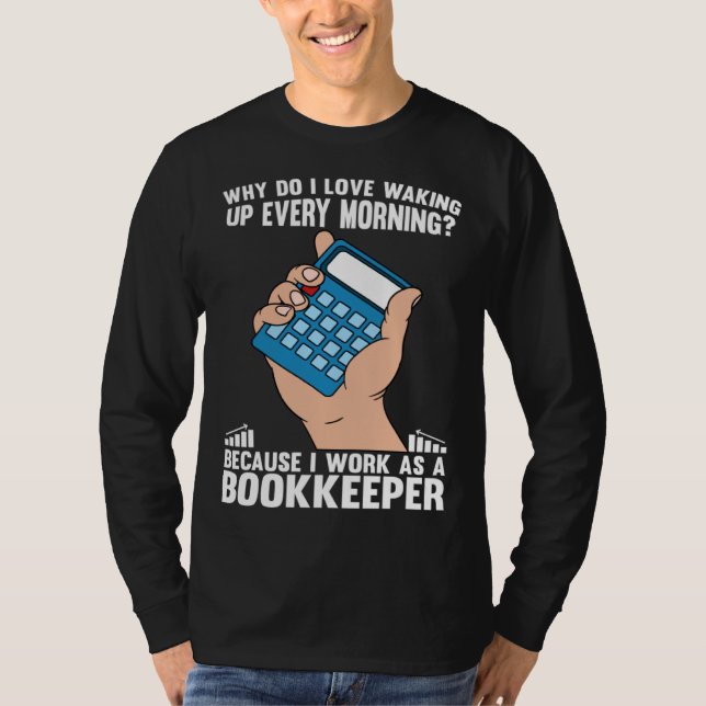 Bookkeeping I Work As A Bookkeeper T Shirt (Framsida)