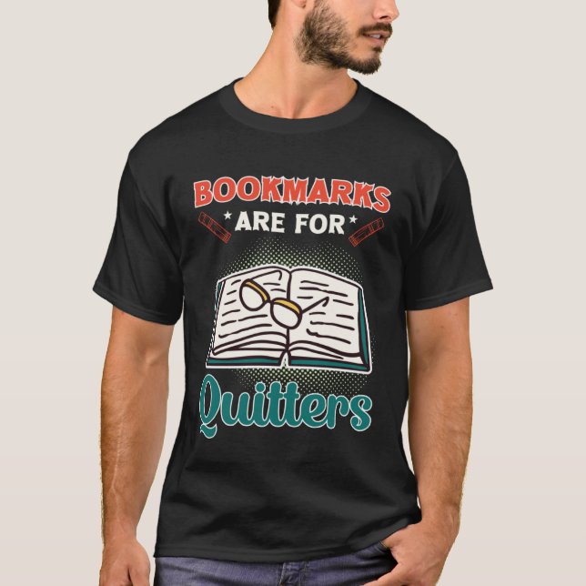 Bookmarks Are For Quitters Book  Reading T Shirt (Framsida)