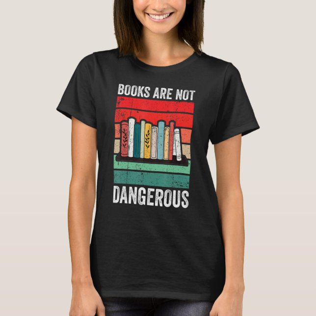 Books Are Not Dangerous Banned Books T Shirt (Framsida)