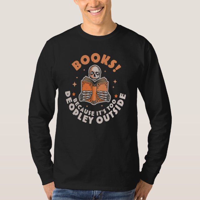 Books Because Its Too Peopley Outside Skeleton Rea T Shirt (Framsida)
