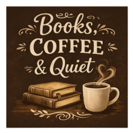 Books, Coffee & Quiet – Dark Academia Book Lover Perfect Poster