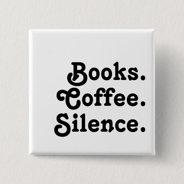 “Books. Coffee. Silence." | Minimalist  Knapp (Framsida)