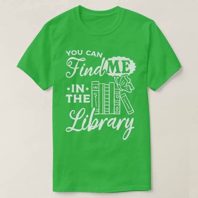 Bookworm Bok Älskare Bibrarian du kan hitta mig i  T Shirt (Design framsida)