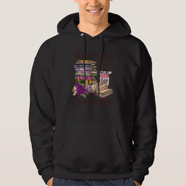 Bookworm There Is No Such Thing As Too Many Books  Hoodie (Framsida)