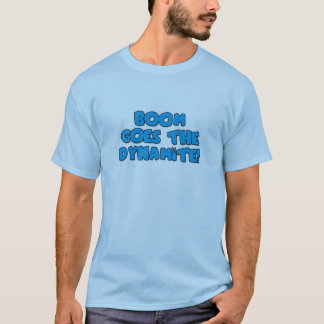 Boom går till Dynamite T-shirt