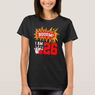 Boom I är 26 Födelsedagsfest Bowlareare Bday 2 T Shirt