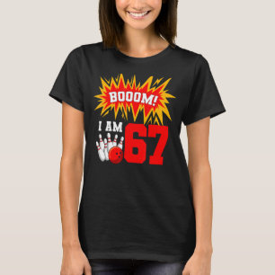 Boom I är 67 Födelsedagsfest Bowlareare Bday 6 T Shirt