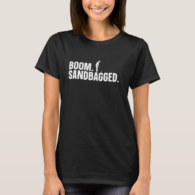 Boom. Sandbagged. - Sandbagger T Shirt (Framsida)