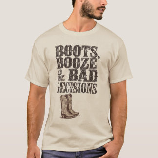 Boot, Sprit och dåliga beslut | Funny Western Part T Shirt
