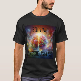 Booting Consciousness T Shirt