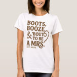 Boots Booze & På väg att bli Mrs. Bröllopsfest  T Shirt<br><div class="desc">Boots Booze & På väg att bli Mrs. Bröllopsfest T-shirt.</div>