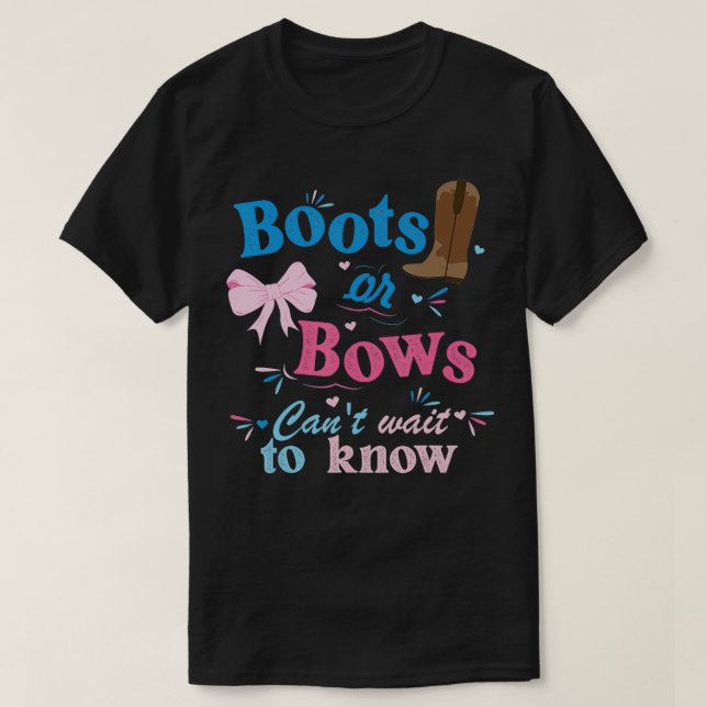 Boots eller Bows kan inte vänta tills du känner ti T Shirt (Design framsida)