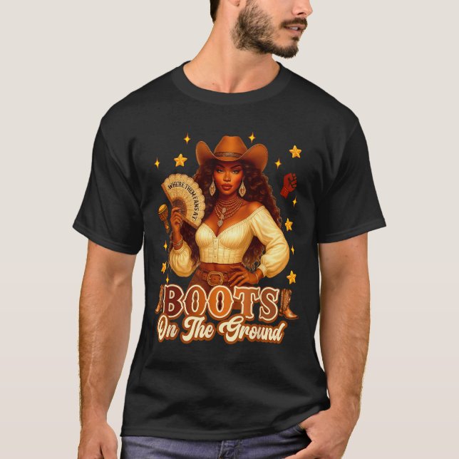 Boots On The Ground Black History Cowgirl Where Th T Shirt (Framsida)