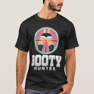 Booty Hunter Sexy Butt Funny Joke Pun T Shirt