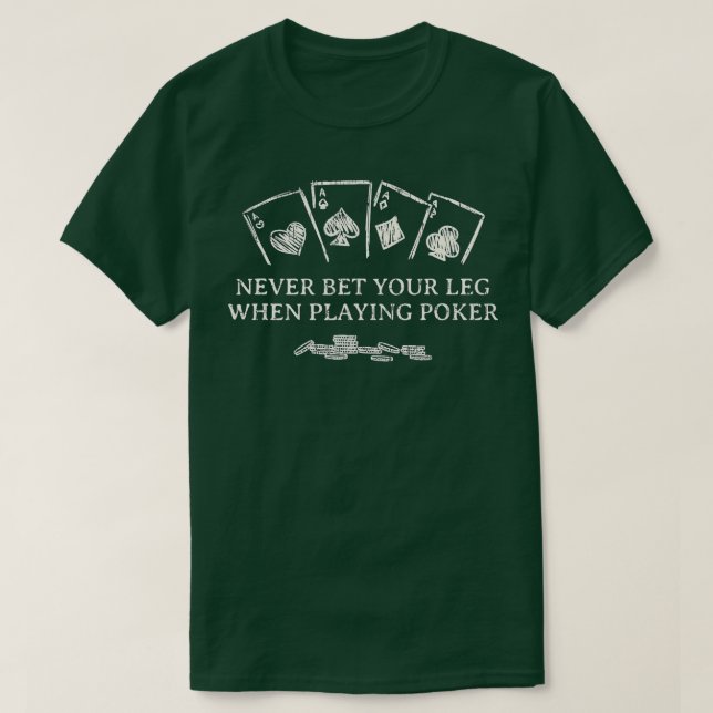 Bör aldrig din beundransvärda Poker Player Humor T Shirt (Design framsida)