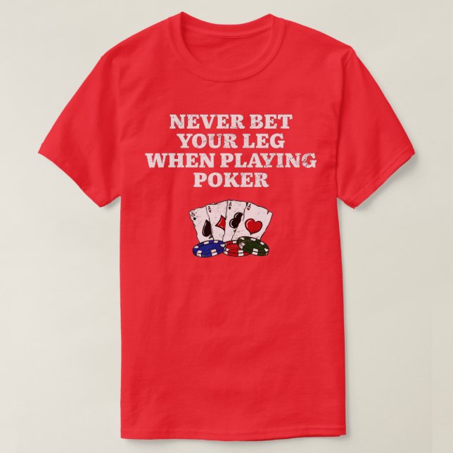 Bör aldrig din beundransvärda Poker Player Humor T Shirt (Design framsida)