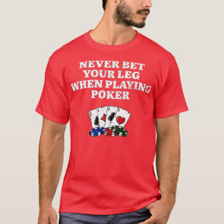 Bör aldrig din beundransvärda Poker Player Humor T Shirt