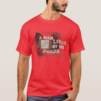 "Bor en man vid hans gärningar ", Tee Shirt