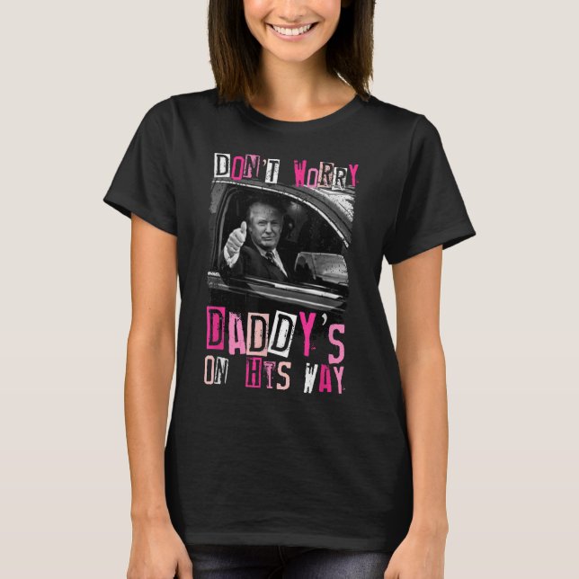 Bör inte oroa Daddys på hans sätt på den underbara T Shirt (Framsida)