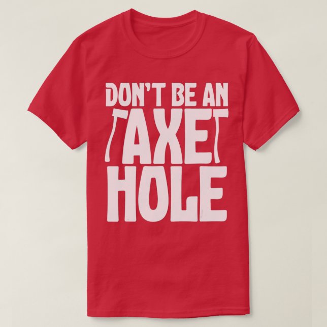 Bör inte vara en Ax Hål Ax-uppringningskurs T Shirt (Design framsida)