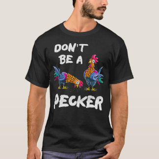 Bör inte vara en Pecker Chickens-bonde-gåva (2) T Shirt