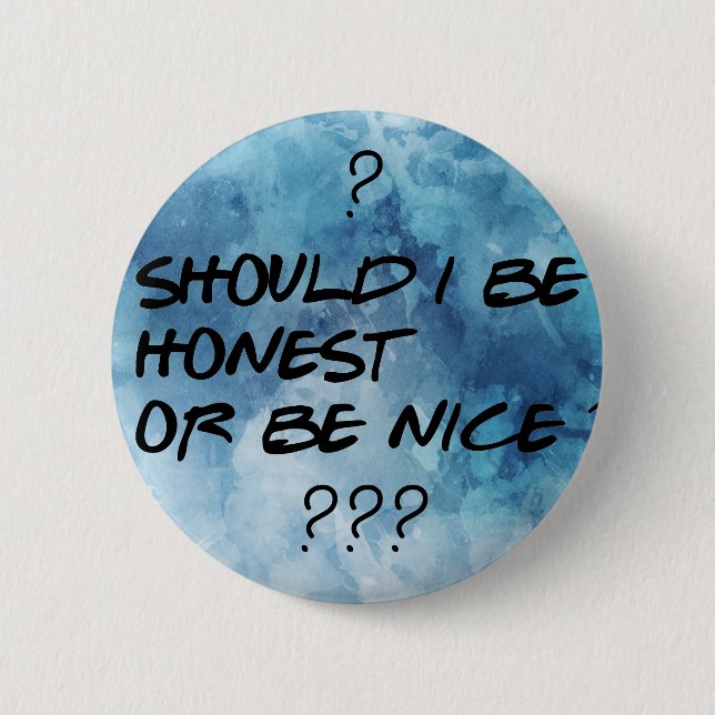 BÖR JAG VARA HONEST ELLER NICE Coola-Knapp Knapp (Framsida)