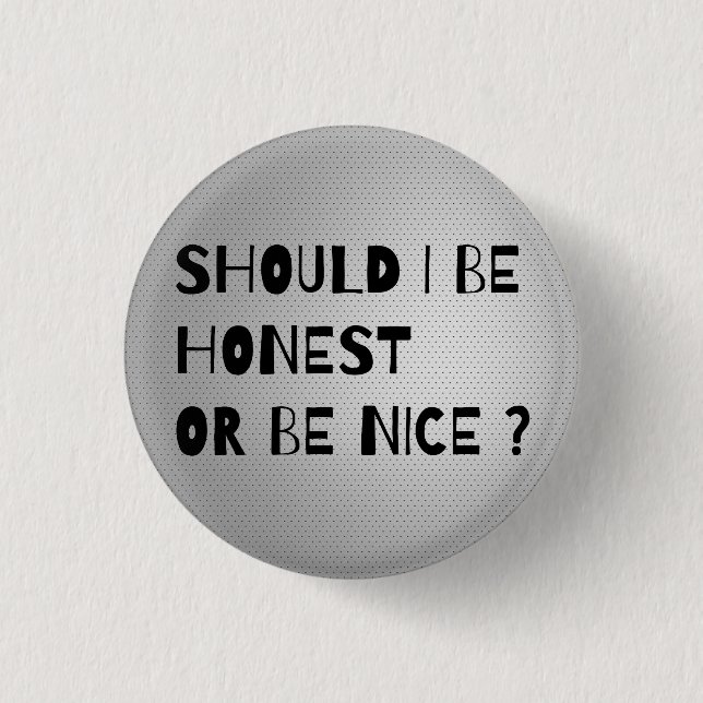 BÖR JAG VARA HONEST ELLER NICE Coola-Knapp Knapp (Framsida)