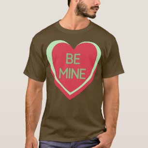 Bör Mine Candy Hearts Valentines day Quote T Shirt