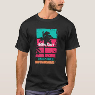 Bora Bora Souvenir Fransk Polynesia Reminder T Shirt