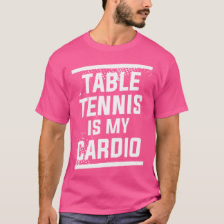 Bord Tennis är min Cardio Ping Pong T Shirt