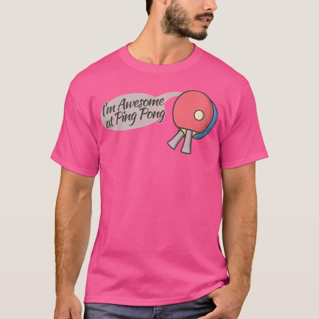 Bord tennis Funny I M Fantastisk vid Pingpong T Shirt (Framsida)