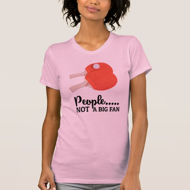 Bord Tennis People not big fläkt Ping Pong T Shirt (Framsida)