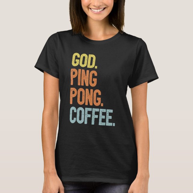 Bord tennis Player - Gud Coffee Ping-Pong T Shirt (Framsida)